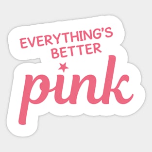 Everything's Better Pink Sticker